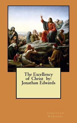 The Excellency of Christ by: Jonathan Edwards 1548528587 Book Cover
