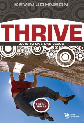 Thrive: Dare to Live Like Jesus 0310282659 Book Cover