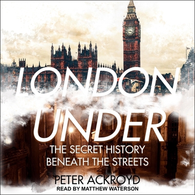 London Under: The Secret History Beneath the St... B08ZB91CWP Book Cover