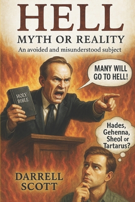 Hell: Myth or Reality: You May Be Surprised! 1726847888 Book Cover