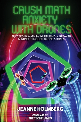 Crush Math Anxiety With Drones: Succeed In Math... B09LWFLFRW Book Cover