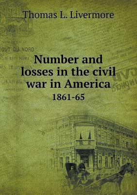 Number and losses in the civil war in America 1... 5518745737 Book Cover