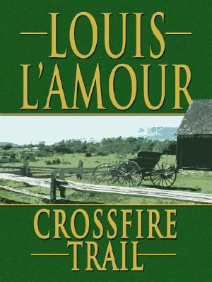 Crossfire Trail [Large Print] 1410405575 Book Cover