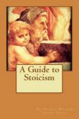 A Guide to Stoicism 1530921945 Book Cover