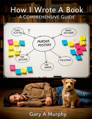 How I Wrote A Book. A Comprehensive Guide B0FR7RSLML Book Cover