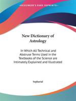 New Dictionary of Astrology: In Which All Techn... 076617770X Book Cover