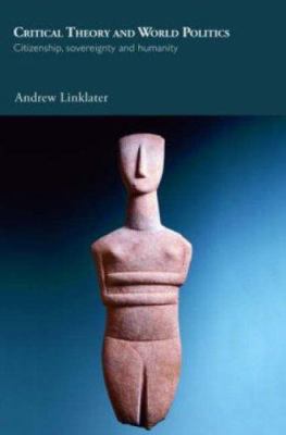 Critical Theory and World Politics: Citizenship... 0415399300 Book Cover