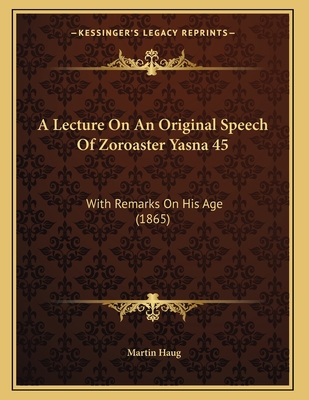A Lecture On An Original Speech Of Zoroaster Ya... 1165879476 Book Cover