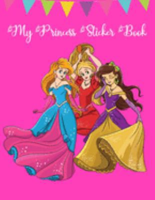 My Princess Sticker Book: Beautiful Pink Sketchbook, Birthday Gift Ideas for Girls, Blank Pages for Doodling, Drawing and Sketching, Large Diary