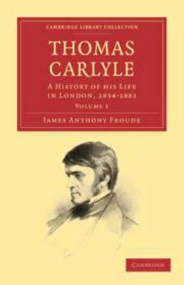 Thomas Carlyle: Volume 1: A History of His Life... 051199673X Book Cover