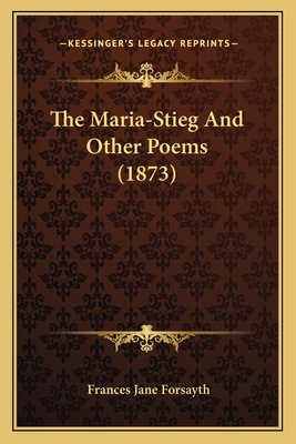 The Maria-Stieg And Other Poems (1873) 1165096331 Book Cover