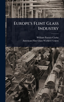 Europe's Flint Glass Industry 102408678X Book Cover