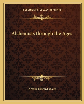 Alchemists through the Ages 1162562544 Book Cover