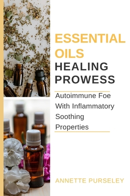 Essential Oils Healing Prowess: Autoimmune For ... [Large Print] B0C63W821Q Book Cover