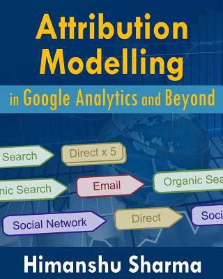 Attribution Modelling in Google Analytics and B... 1366694570 Book Cover