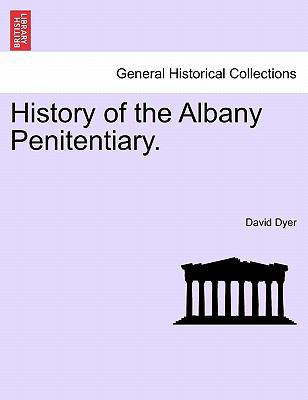 History of the Albany Penitentiary. 1241472378 Book Cover