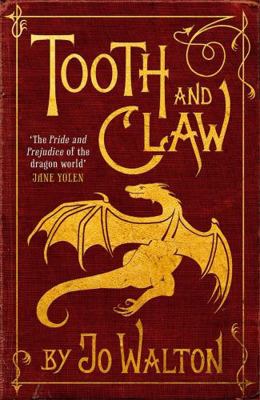 Tooth and Claw. Jo Walton 1472100867 Book Cover