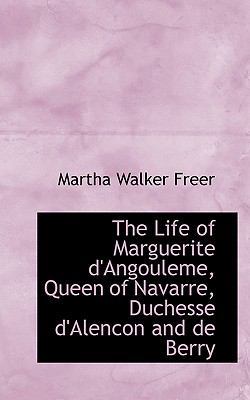 The Life of Marguerite D'Angouleme, Queen of Na... 1116965046 Book Cover