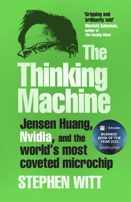 The Thinking Machine: Jensen Huang, Nvidia, and... 1847928277 Book Cover