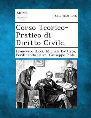 Corso Teorico-Pratico Di Diritto Civile. [Italian] 1289359288 Book Cover