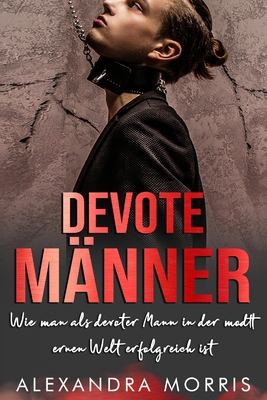 Devote Männer: Wie man als devoter Mann in der ... [German] 9198681486 Book Cover