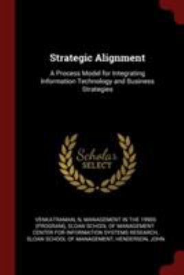 Strategic Alignment: A Process Model for Integr... 1376202379 Book Cover