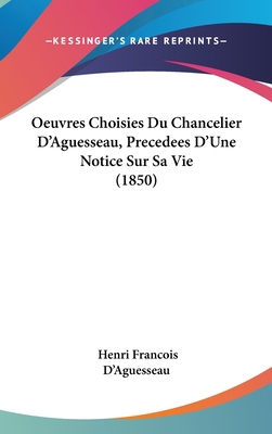 Oeuvres Choisies Du Chancelier D'Aguesseau, Pre... [French] 1160963428 Book Cover