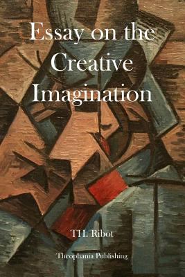 Essay on the Creative Imagination 1479169927 Book Cover