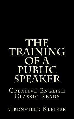 The Training of a Public Speaker: Creative Engl... 1490992855 Book Cover