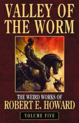 Robert E. Howard's Weird Works Volume 5: Valley... 0809557746 Book Cover