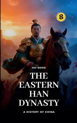 The Eastern Han Dynasty: A History of China 9189998170 Book Cover