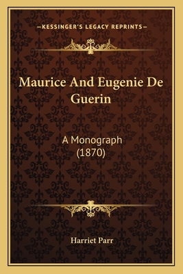Maurice And Eugenie De Guerin: A Monograph (1870) 1167583418 Book Cover