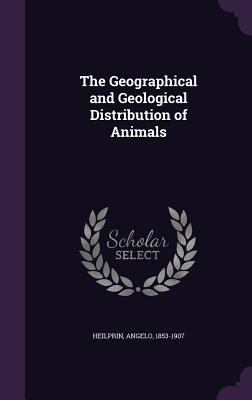 The Geographical and Geological Distribution of... 1355424186 Book Cover