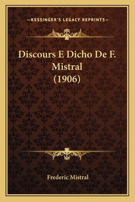 Discours E Dicho De F. Mistral (1906) [French] 1168052610 Book Cover