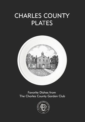 Charles County Plates: Favorite Dishes from The... 1093239123 Book Cover