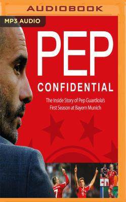 Pep Confidential: Inside Guardiola's First Seas... 1543625533 Book Cover