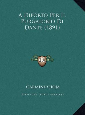 A Diporto Per Il Purgatorio Di Dante (1891) [Italian] 116947926X Book Cover