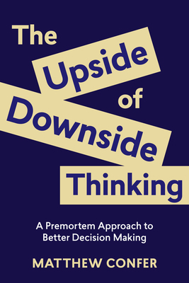 The Upside of Downside Thinking: A Premortem Ap... 1970514086 Book Cover