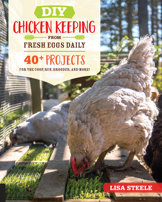 DIY Chicken Keeping from Fresh Eggs Daily: 40+ ... 0760366446 Book Cover