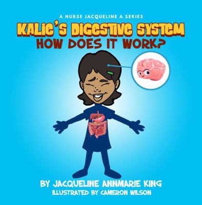 Paperback Kalie's Digestive System : How Does It Work? Book
