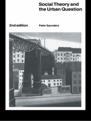Social Theory and the Urban Question 0415091160 Book Cover