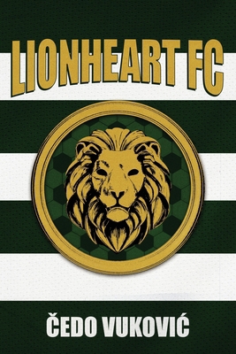 Lionheart FC B0GCDLBMGZ Book Cover