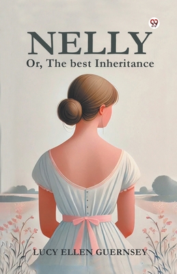 Nelly Or, The best Inheritance B0DXVY4HMD Book Cover