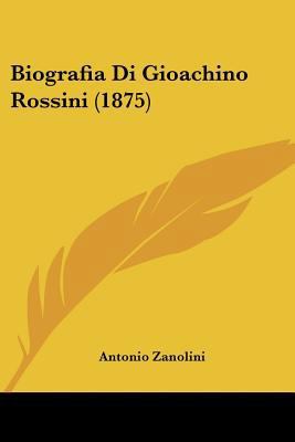 Biografia Di Gioachino Rossini (1875) [Italian] 1160328366 Book Cover