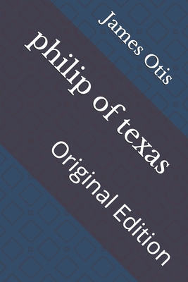 philip of texas: Original Edition B092PGCS7Y Book Cover