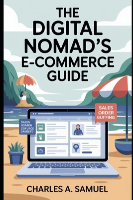 The Digital Nomad's E-Commerce Guide B0GDDRM5G6 Book Cover