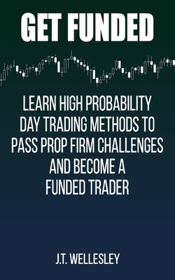 Get Funded: Learn High Probability Day Trading ... B0DHR98MRN Book Cover