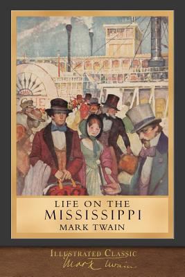 Life on the Mississippi: Illustrated Classic 1949460738 Book Cover
