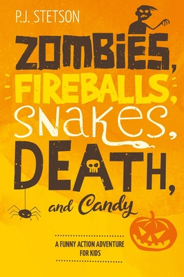 Zombies, Fireballs, Snakes, Death, and Candy: (... 1726401391 Book Cover