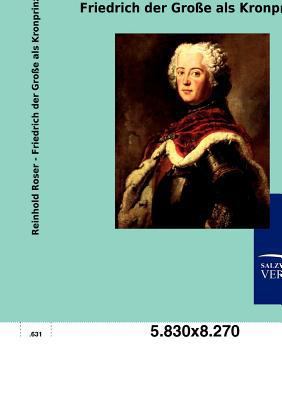 Friedrich der Große als Kronprinz [German] 3846005924 Book Cover
